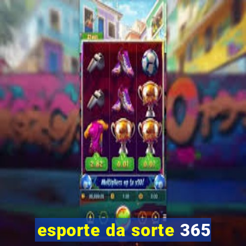 esporte da sorte 365